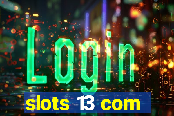 slots 13 com